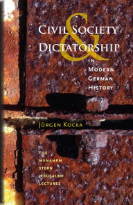 Civil Society and Dictatorship in Modern German History Jürgen Kocka Author