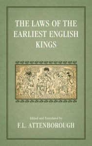 The Laws of the Earliest English Kings (1922) F. L. Attenborough Editor