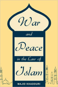 War and Peace in the Law of Islam Majid Khadduri Author