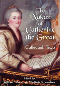 The Nakaz of Catherine the Great: Collected Texts. William E. Butler Editor