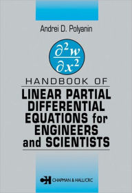 Handbook of Linear Partial Differential Equations for Engineers and Scientists Andrei D. Polyanin Author