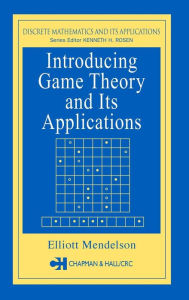 Introducing Game Theory and its Applications Elliott Mendelson Author