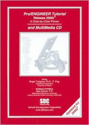 Pro/ENGINEER Tutorial and Multimedia CD, Release 2000i-2 - Roger Toogood