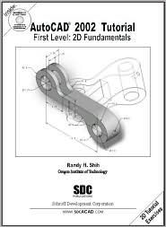 AutoCAD 2002 Tutorial-First Level: 2D Fundamentals - Randy Shih
