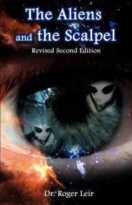 The Aliens and the Scalpel Roger K Leir Author