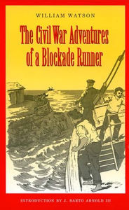 The Civil War Adventures of a Blockade Runner - William Watson