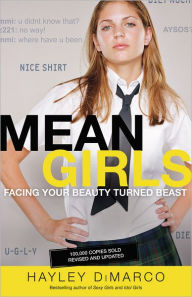 Mean Girls: Facing Your Beauty Turned Beast Hayley DiMarco Author