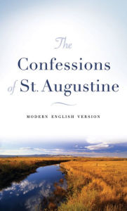 The Confessions of St. Augustine: Modern English Version Augustine Author