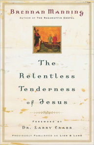 The Relentless Tenderness of Jesus - Brennan Manning