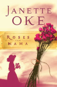 Roses for Mama (Women of the West Book #3) Janette Oke Author
