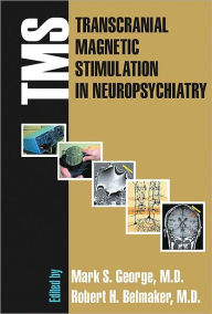 Transcranial Magnetic Stimulation in Clinical Psychiatry - Mark S. George