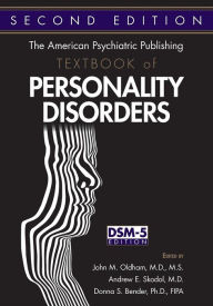 The American Psychiatric Publishing Textbook of Personality Disorders John M. Oldham MD MS Editor