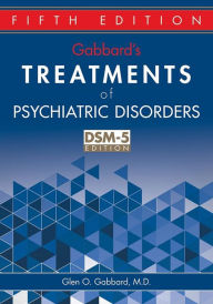 Gabbard's Treatments of Psychiatric Disorders Glen O. Gabbard MD Editor