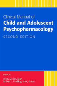 Clinical Manual of Child and Adolescent Psychopharmacology Molly McVoy Author