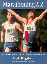 Marathoning A to Z: Over 400 Ways to Run Better, Faster and Smarter - Hal Higdon