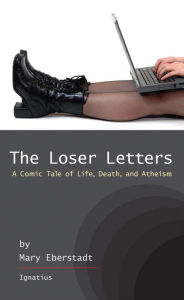 The Loser Letters: A Comic Tale of Life, Death, and Atheism Mary Eberstadt Author