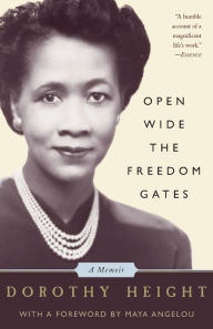 Open Wide The Freedom Gates: A Memoir Dorothy Height Author