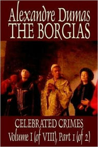 The Borgias by Alexandre Dumas, History, Europe, Italy, Renaissance Alexandre Dumas Author