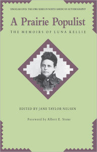 A Prairie Populist: The Memoirs of Luna Kellie Jane Taylor Nelsen Editor