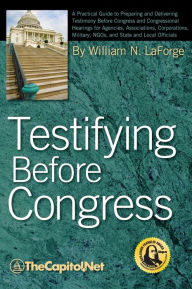 Testifying Before Congress William N. Laforge Author
