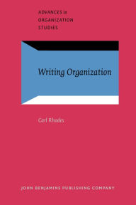 Writing Organization: Representation and Control in Narratives at Work