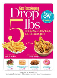 Good Housekeeping Drop 5 lbs: The Small Changes, Big Results Diet