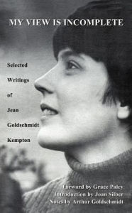 My View is Incomplete: Selected Writings Jean  Goldschmidt Kempton Author
