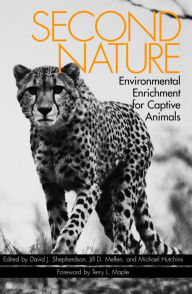 Second Nature: Environmental Enrichment for Captive Animals David J. Shepherdson Editor