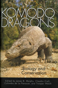 Komodo Dragons: Biology and Conservation James B. Murphy Editor