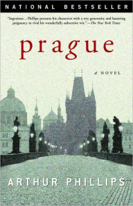 Prague: A Novel Arthur Phillips Author
