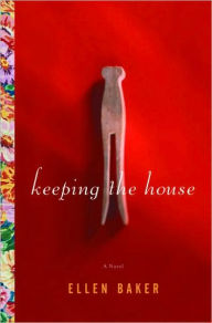 Keeping the House Ellen Baker Author