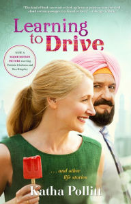 Learning to Drive: And Other Life Stories Katha Pollitt Author