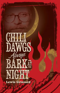 Chili Dawgs Always Bark at Night Lewis Grizzard Author