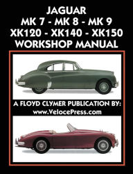 JAGUAR MK 7 - MK 8 - MK 9 - XK120 - XK140 - XK150 WORKSHOP MANUAL 1948-1961 Floyd Clymer Author