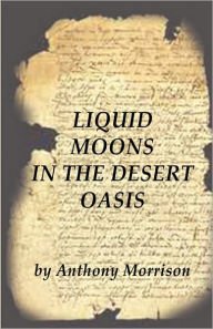 Liquid Moons In The Desert Oasis - Anthony Morrison