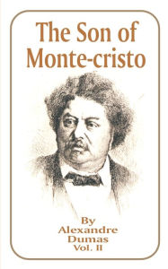The Son of Monte-Cristo: Volume 2 Alexandre Dumas Author