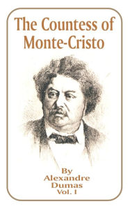 The Countess of Monte-Cristo: Volume 1 Alexandre Dumas Author