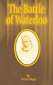 The Battle of Waterloo Victor Hugo Author