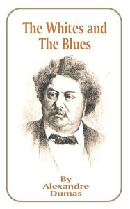 The Whites and the Blues Alexandre Dumas Author