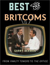 Best of the Britcoms: From Fawlty Towers to The Office - Garry Berman