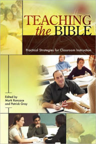 Teaching the Bible: Practical Strategies for Classroom Instruction (Resources for Biblical Study Series, No. 49) - John H. Giltner