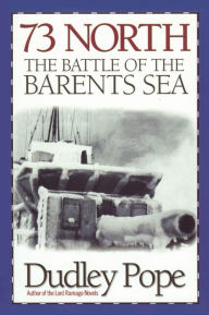 73 North: The Battle of the Barents Sea - Dudley Pope