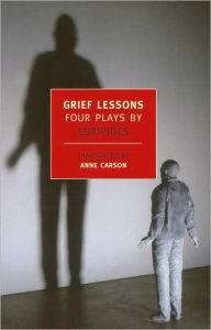Grief Lessons: Four Plays by Euripides Euripides Author