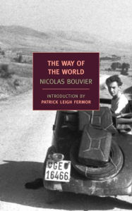 The Way of the World Nicolas Bouvier Author