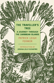The Traveller's Tree: A Journey Through the Carribean Islands Patrick Leigh Fermor Author