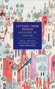 Letters from Russia Astolphe de Custine Author