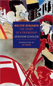 Walter Benjamin: The Story of a Friendship (New York Review Books Classics) Gershom Scholem Author