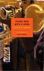 Young Man with a Horn Dorothy Baker Author
