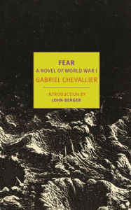 Fear: A Novel of World War I Gabriel Chevallier Author