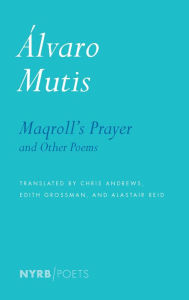 Maqroll's Prayer and Other Poems Álvaro Mutis Author